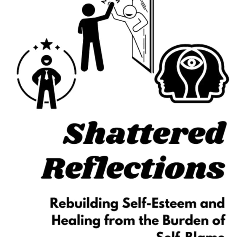 Shattered Reflections: Rebuilding Self-Esteem Guide